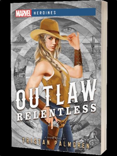Outlaw: Relentless A Marvel Heroines Novel